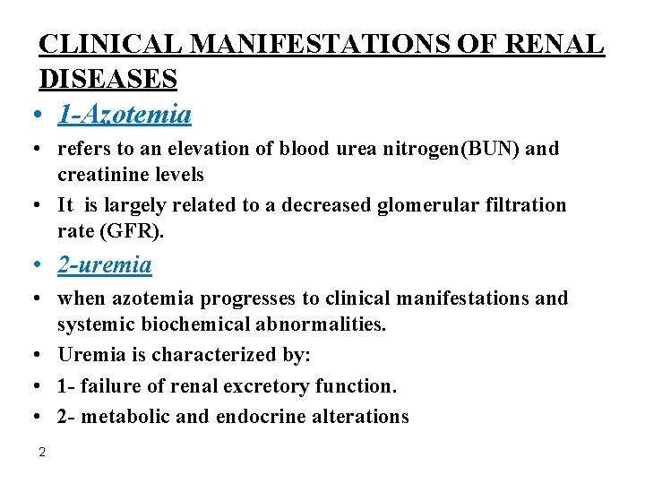 CLINICAL MANIFESTATIONS OF RENAL DISEASES • 1 -Azotemia • refers to an elevation of