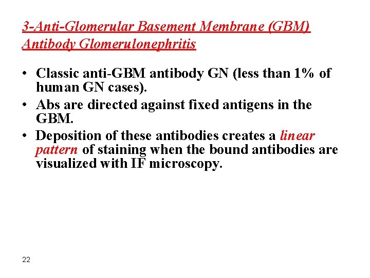 3 -Anti-Glomerular Basement Membrane (GBM) Antibody Glomerulonephritis • Classic anti-GBM antibody GN (less than