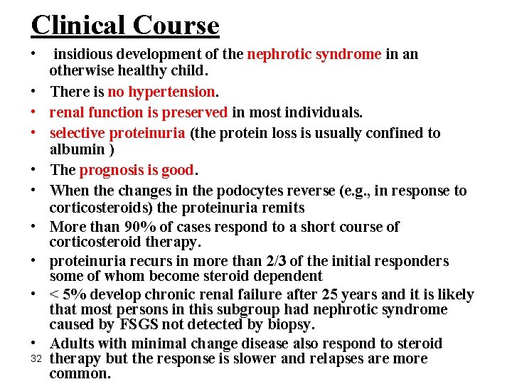 Clinical Course • insidious development of the nephrotic syndrome in an otherwise healthy child.