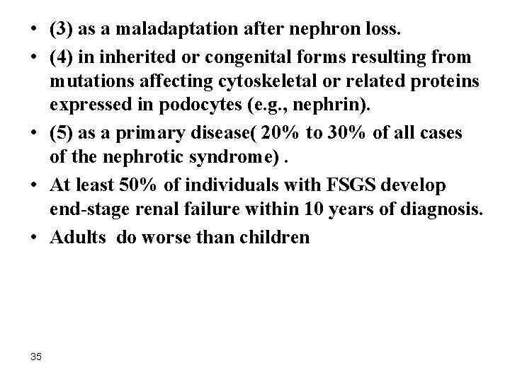  • (3) as a maladaptation after nephron loss. • (4) in inherited or