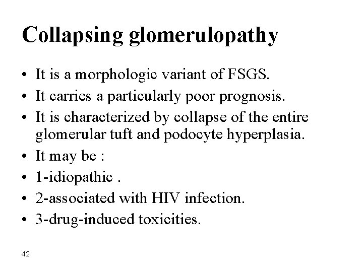 Collapsing glomerulopathy • It is a morphologic variant of FSGS. • It carries a