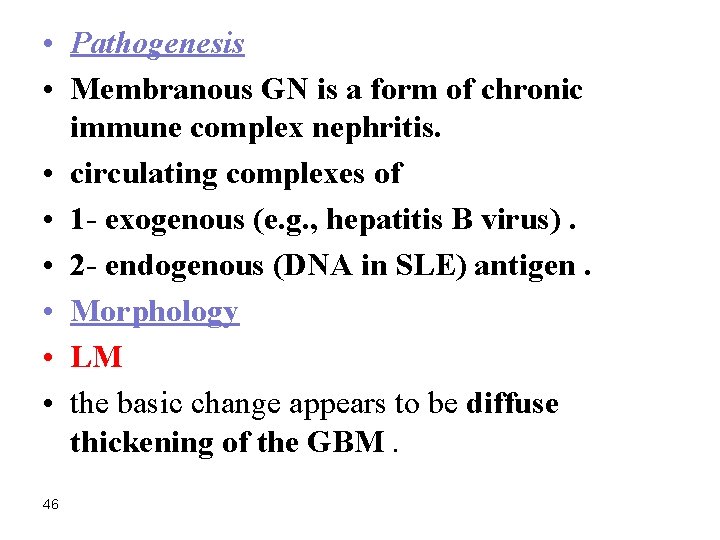  • Pathogenesis • Membranous GN is a form of chronic immune complex nephritis.