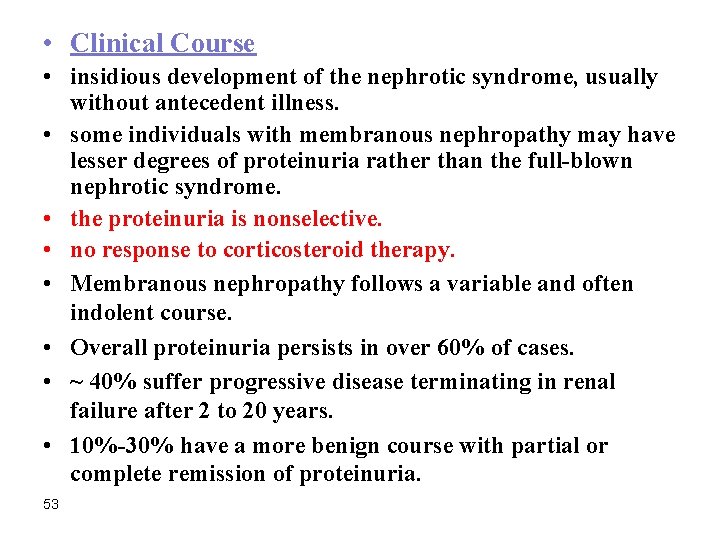  • Clinical Course • insidious development of the nephrotic syndrome, usually without antecedent