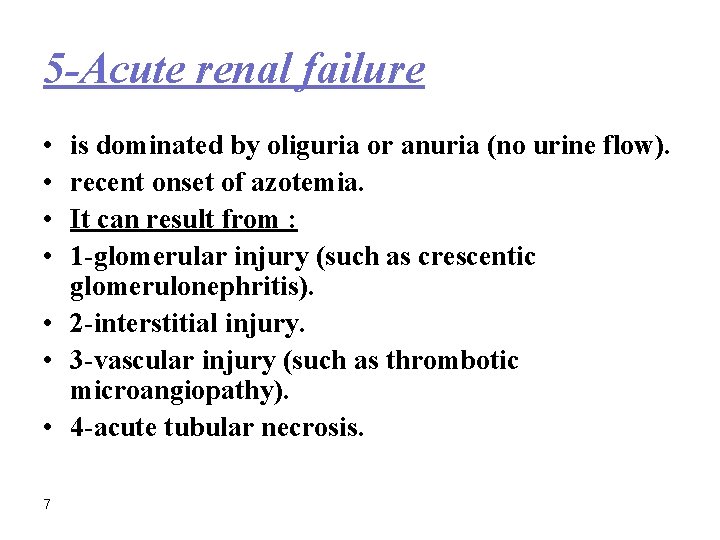 5 -Acute renal failure • • is dominated by oliguria or anuria (no urine