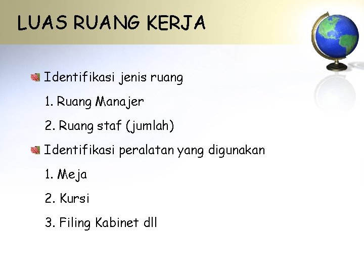 LUAS RUANG KERJA Identifikasi jenis ruang 1. Ruang Manajer 2. Ruang staf (jumlah) Identifikasi