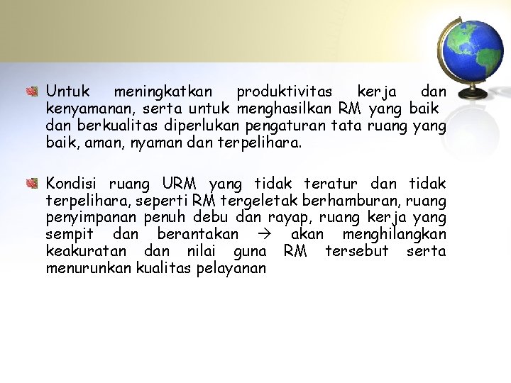 Untuk meningkatkan produktivitas kerja dan kenyamanan, serta untuk menghasilkan RM yang baik dan berkualitas