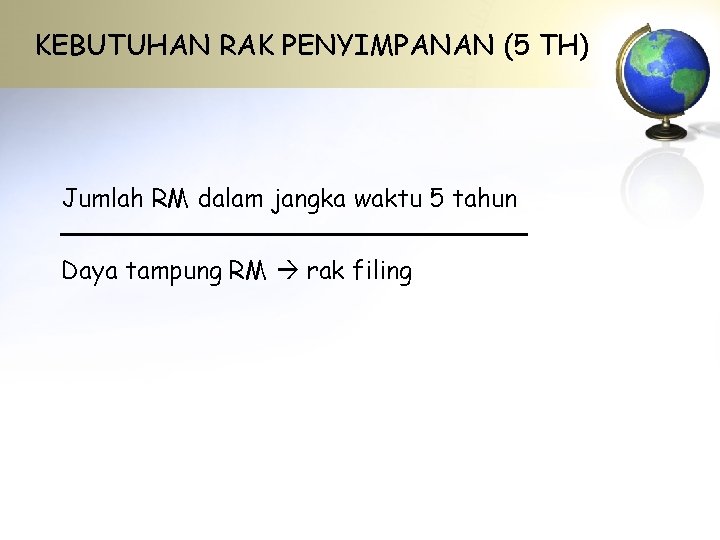 KEBUTUHAN RAK PENYIMPANAN (5 TH) Jumlah RM dalam jangka waktu 5 tahun Daya tampung