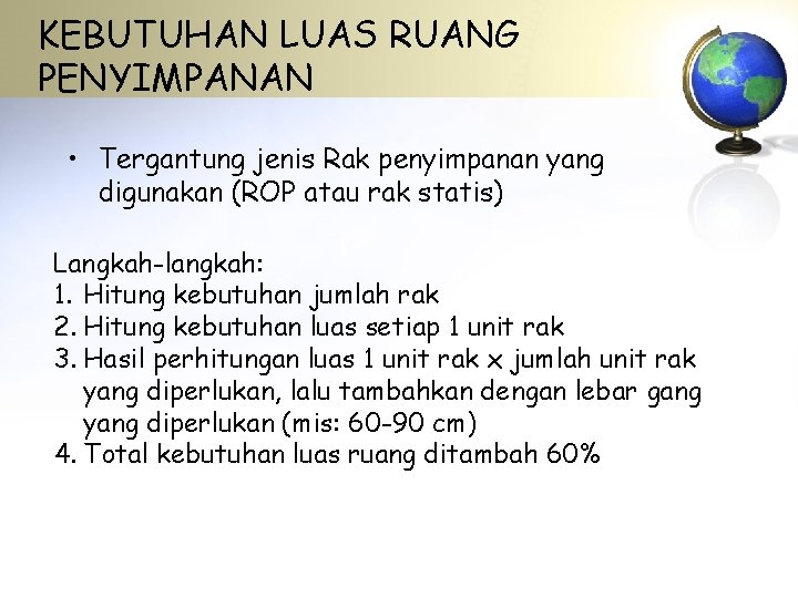 KEBUTUHAN LUAS RUANG PENYIMPANAN • Tergantung jenis Rak penyimpanan yang digunakan (ROP atau rak