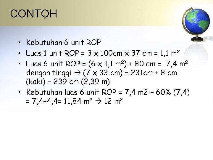 CONTOH • Kebutuhan 6 unit ROP • Luas 1 unit ROP = 3 x