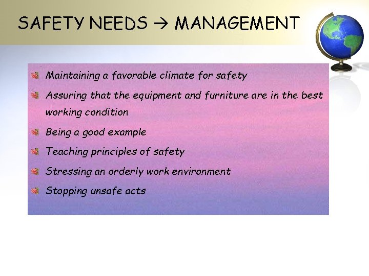 SAFETY NEEDS MANAGEMENT Maintaining a favorable climate for safety Assuring that the equipment and