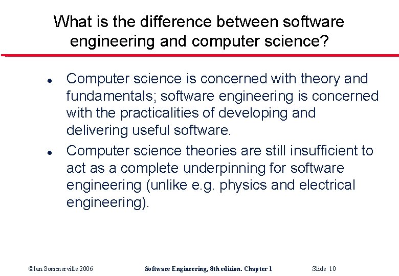 What is the difference between software engineering and computer science? l l Computer science