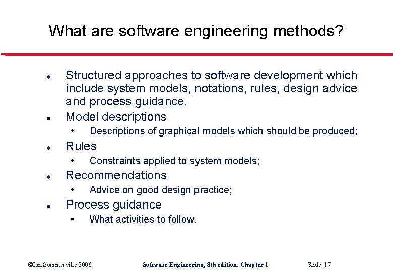 What are software engineering methods? l l Structured approaches to software development which include