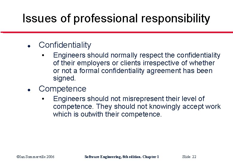 Issues of professional responsibility l Confidentiality • l Engineers should normally respect the confidentiality