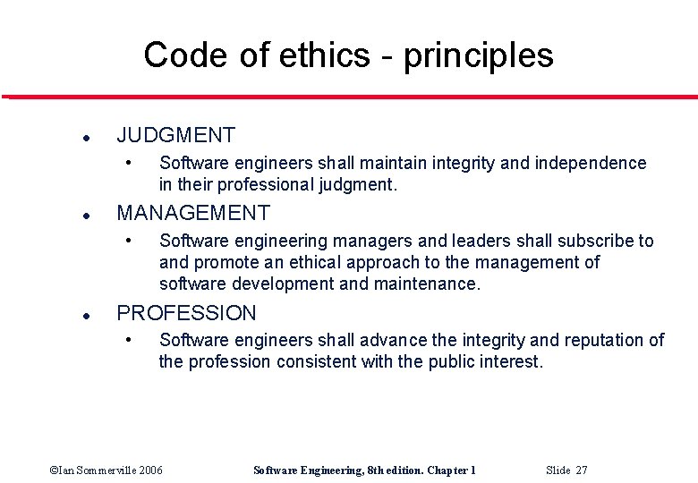 Code of ethics - principles l JUDGMENT • l MANAGEMENT • l Software engineers