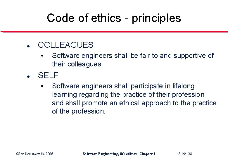 Code of ethics - principles l COLLEAGUES • l Software engineers shall be fair