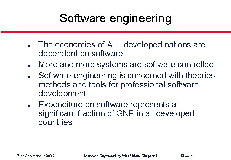 Software engineering l l The economies of ALL developed nations are dependent on software.