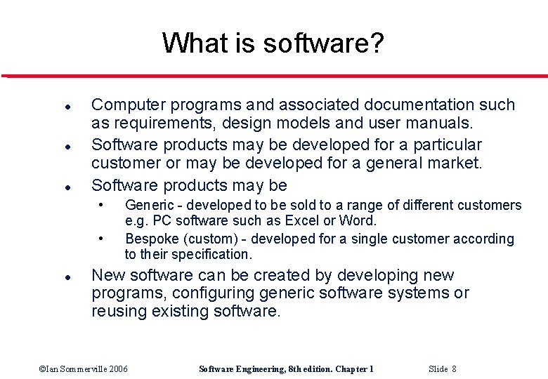 What is software? l l l Computer programs and associated documentation such as requirements,