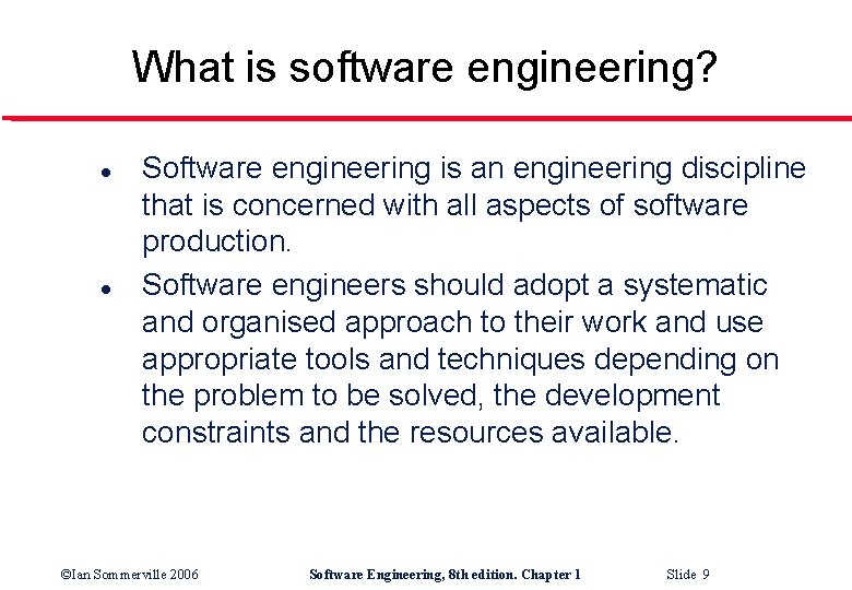 What is software engineering? l l Software engineering is an engineering discipline that is