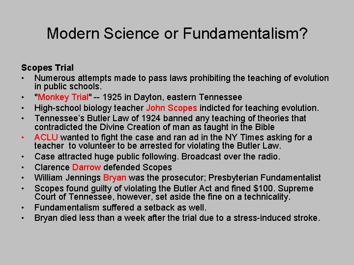Modern Science or Fundamentalism? Scopes Trial • Numerous attempts made to pass laws prohibiting