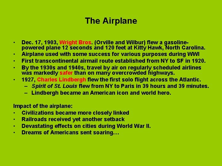 The Airplane • • • Dec. 17, 1903, Wright Bros. (Orville and Wilbur) flew