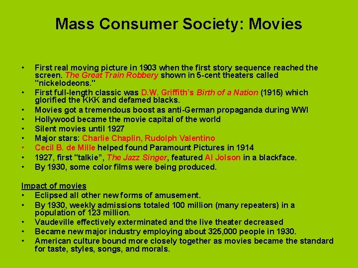 Mass Consumer Society: Movies • • • First real moving picture in 1903 when