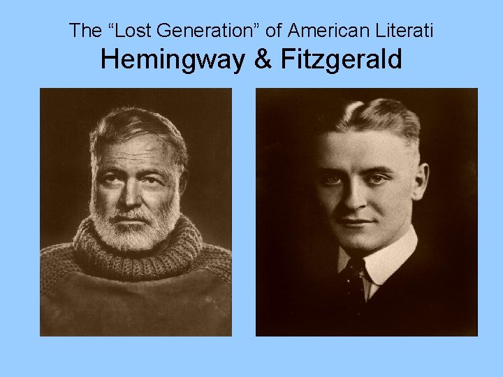 The “Lost Generation” of American Literati Hemingway & Fitzgerald 