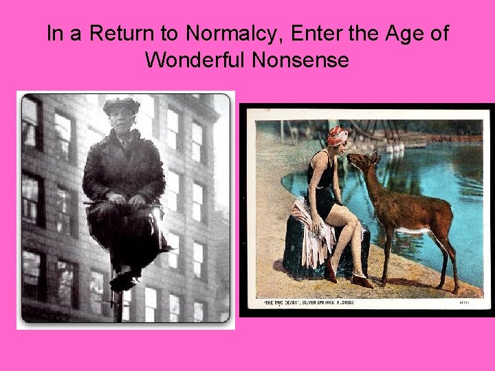 In a Return to Normalcy, Enter the Age of Wonderful Nonsense 