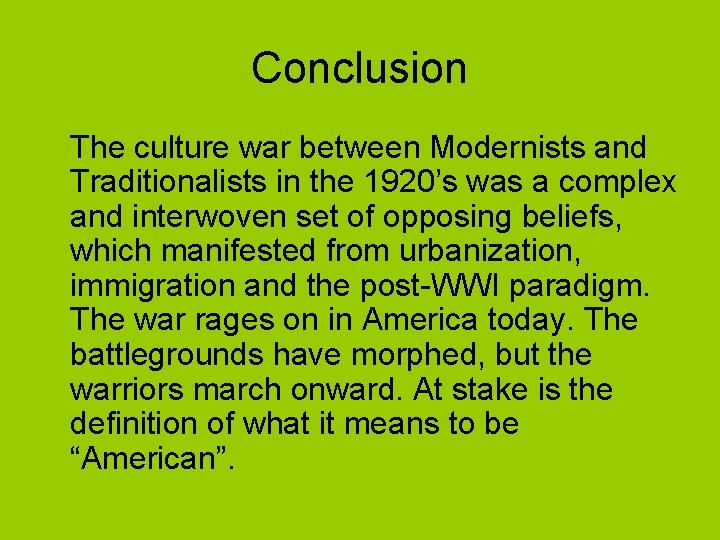 Conclusion The culture war between Modernists and Traditionalists in the 1920’s was a complex