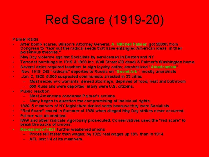 Red Scare (1919 -20) Palmer Raids • After bomb scares, Wilson’s Attorney General, A.