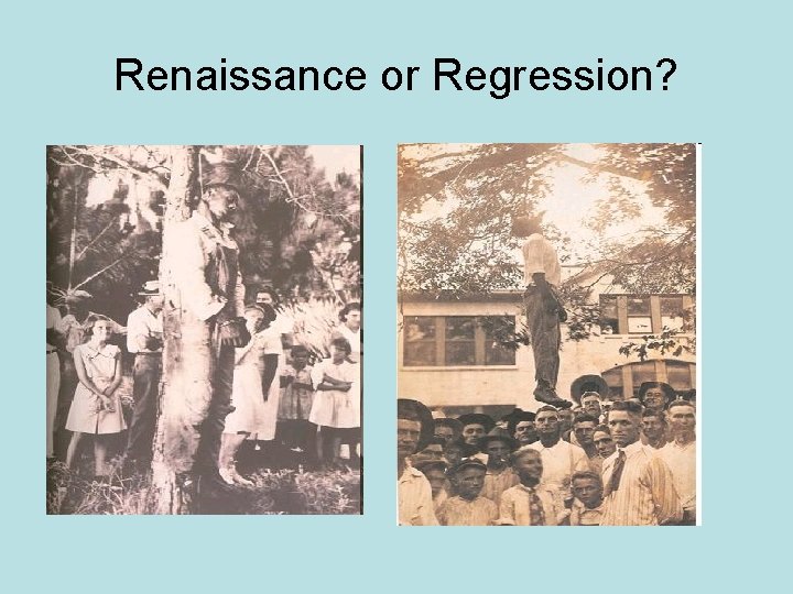 Renaissance or Regression? 