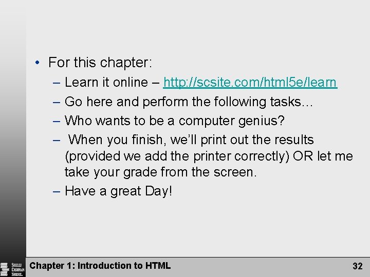  • For this chapter: – Learn it online – http: //scsite. com/html 5