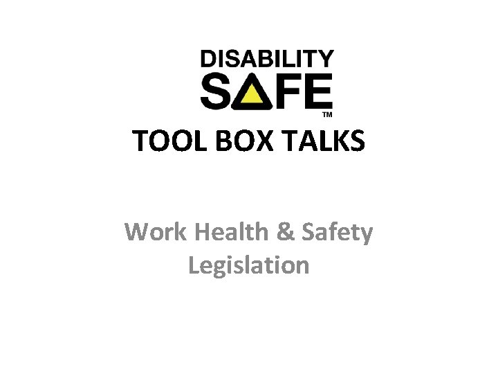 TOOL BOX TALKS Work Health & Safety Legislation 