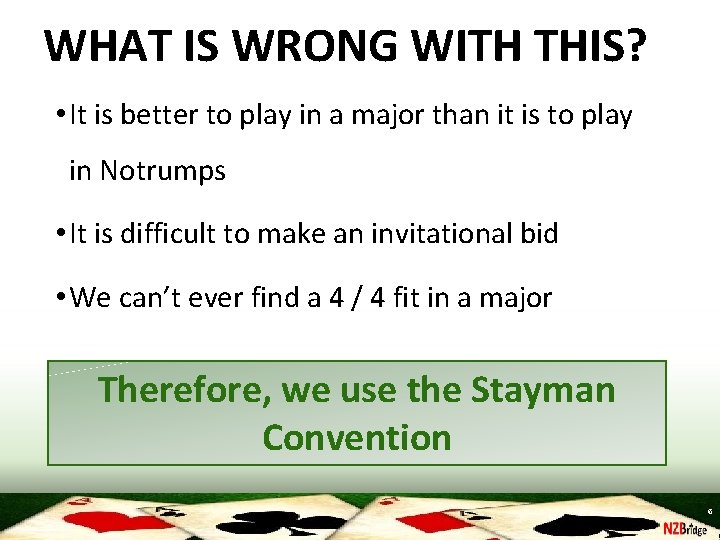 WHAT IS WRONG WITH THIS? • It is better to play in a major