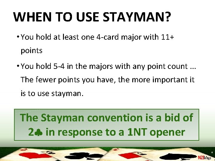 WHEN TO USE STAYMAN? • You hold at least one 4 -card major with