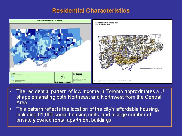 Residential Characteristics • The residential pattern of low income in Toronto approximates a U