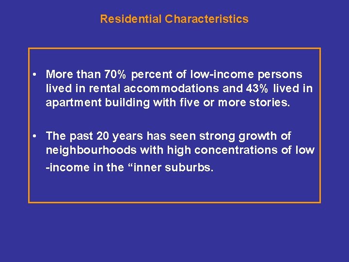 Residential Characteristics • More than 70% percent of low-income persons lived in rental accommodations