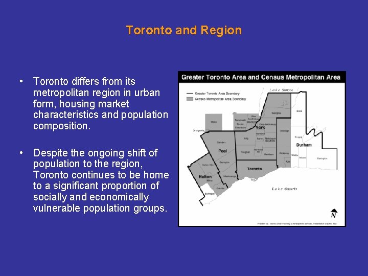 Toronto and Region • Toronto differs from its metropolitan region in urban form, housing