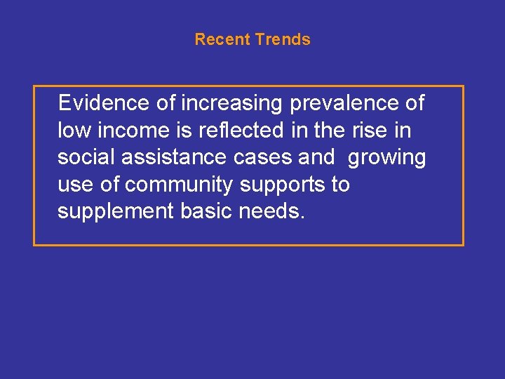 Recent Trends Evidence of increasing prevalence of low income is reflected in the rise