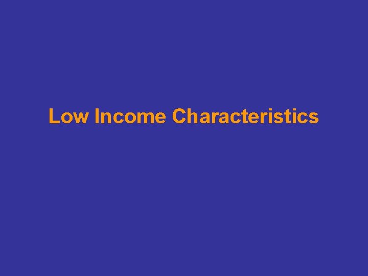 Low Income Characteristics 