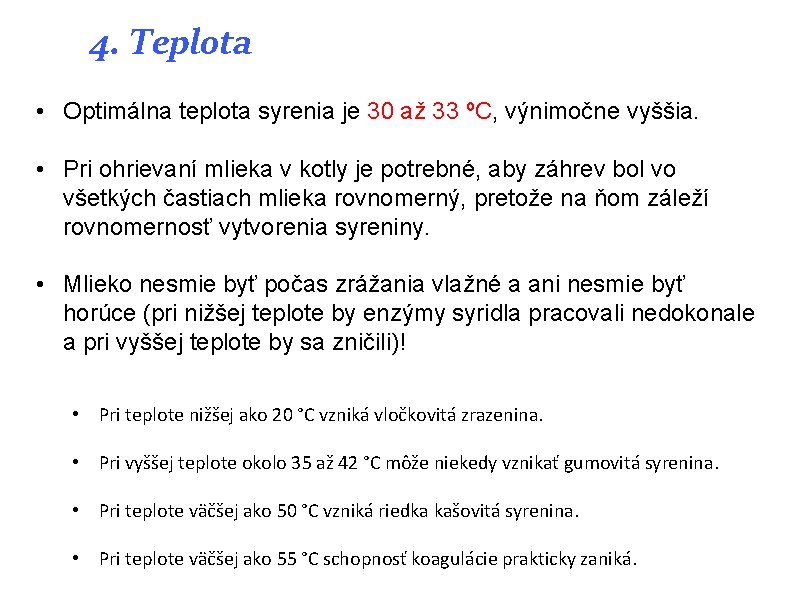 4. Teplota • Optimálna teplota syrenia je 30 až 33 ºC, výnimočne vyššia. • 4. Teplota • Optimálna teplota syrenia je 30 až 33 ºC, výnimočne vyššia. •