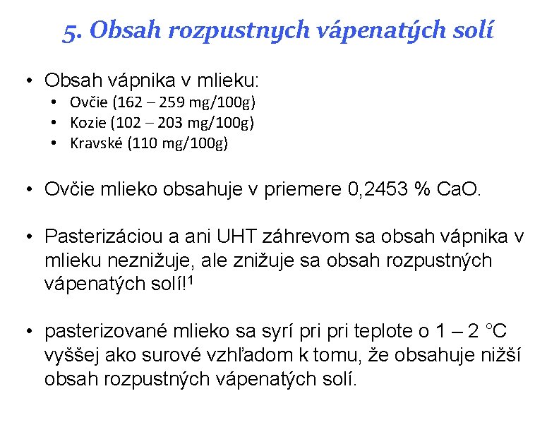 5. Obsah rozpustnych vápenatých solí • Obsah vápnika v mlieku: • Ovčie (162 – 5. Obsah rozpustnych vápenatých solí • Obsah vápnika v mlieku: • Ovčie (162 –