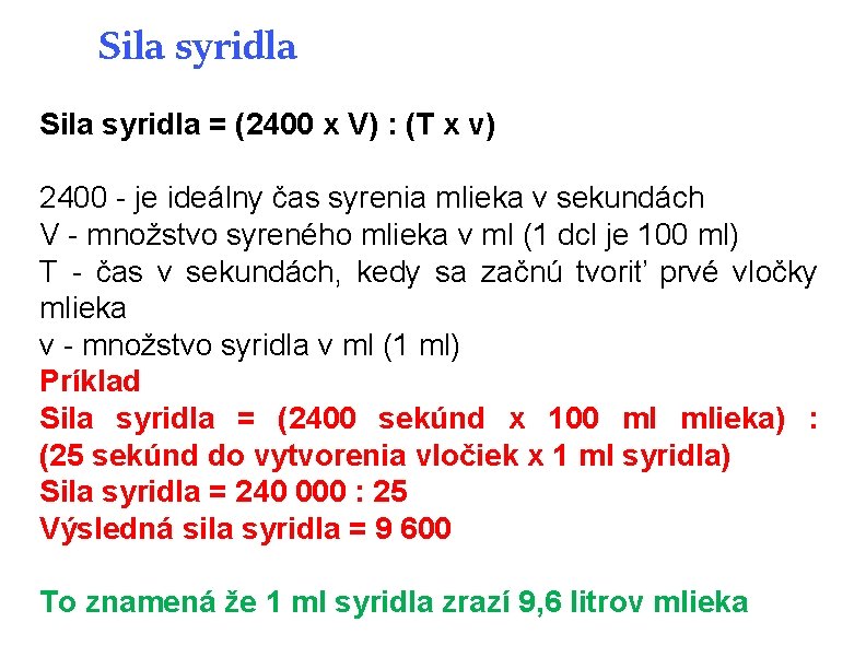 Sila syridla = (2400 x V) : (T x v) 2400 - je ideálny Sila syridla = (2400 x V) : (T x v) 2400 - je ideálny