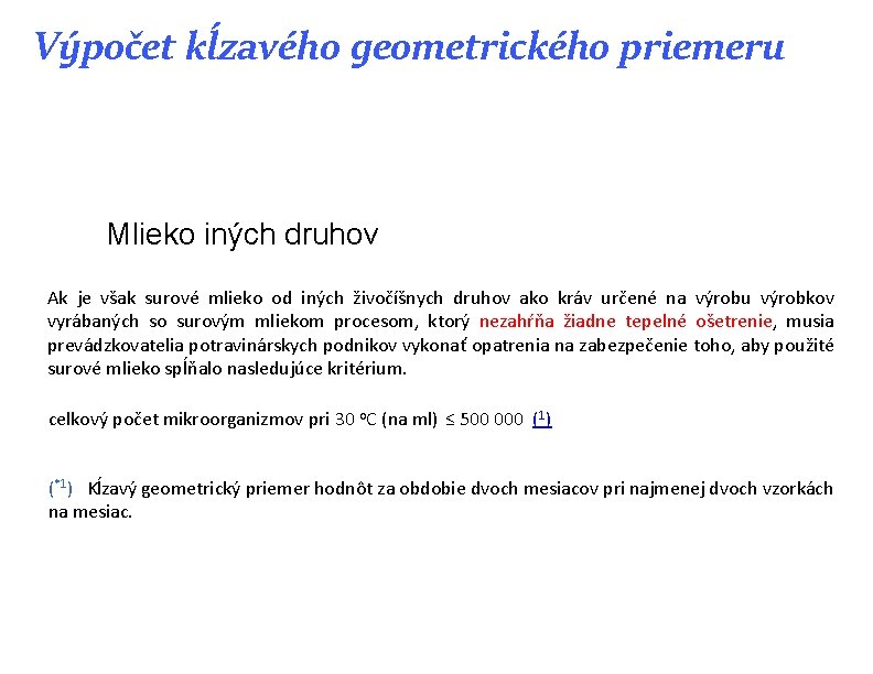 Výpočet kĺzavého geometrického priemeru Mlieko iných druhov Ak je však surové mlieko od iných Výpočet kĺzavého geometrického priemeru Mlieko iných druhov Ak je však surové mlieko od iných