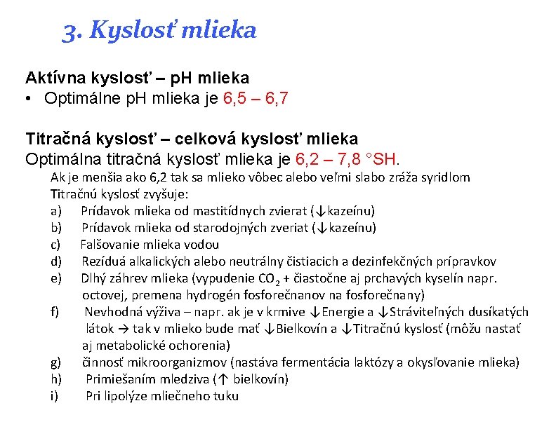 3. Kyslosť mlieka Aktívna kyslosť – p. H mlieka • Optimálne p. H mlieka 3. Kyslosť mlieka Aktívna kyslosť – p. H mlieka • Optimálne p. H mlieka