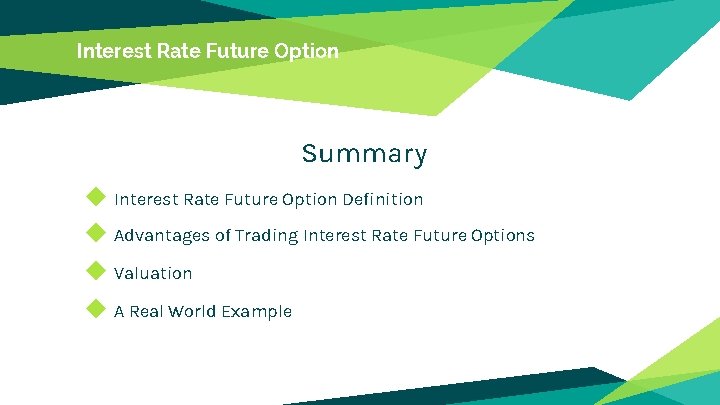 Interest Rate Future Option Summary ◆ Interest Rate Future Option Definition ◆ Advantages of