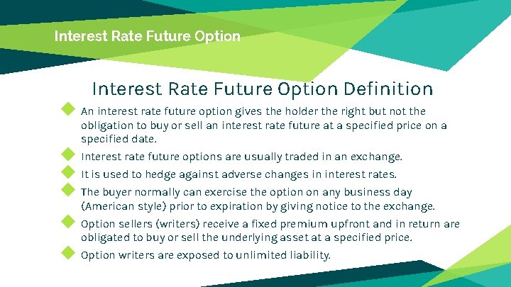 Interest Rate Future Option Definition ◆ An interest rate future option gives the holder