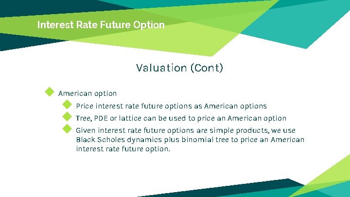 Interest Rate Future Option Valuation (Cont) ◆ American option ◆ Price interest rate future