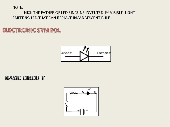 NOTE: NICK THE FATHER OF LED. SINCE NE INVENTED 1 ST VISIBLE LIGHT EMITTING