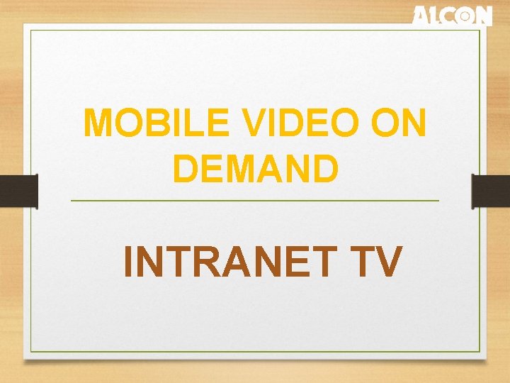 MOBILE VIDEO ON DEMAND INTRANET TV 