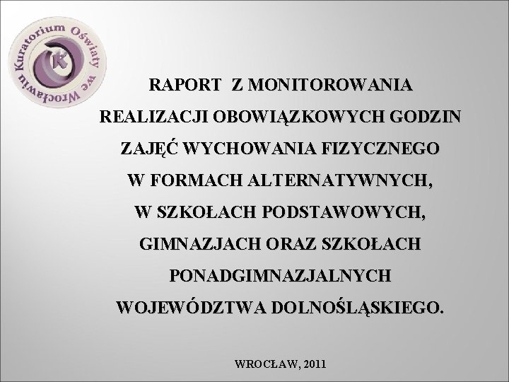 RAPORT Z MONITOROWANIA REALIZACJI OBOWIĄZKOWYCH GODZIN ZAJĘĆ WYCHOWANIA FIZYCZNEGO W FORMACH ALTERNATYWNYCH, W SZKOŁACH